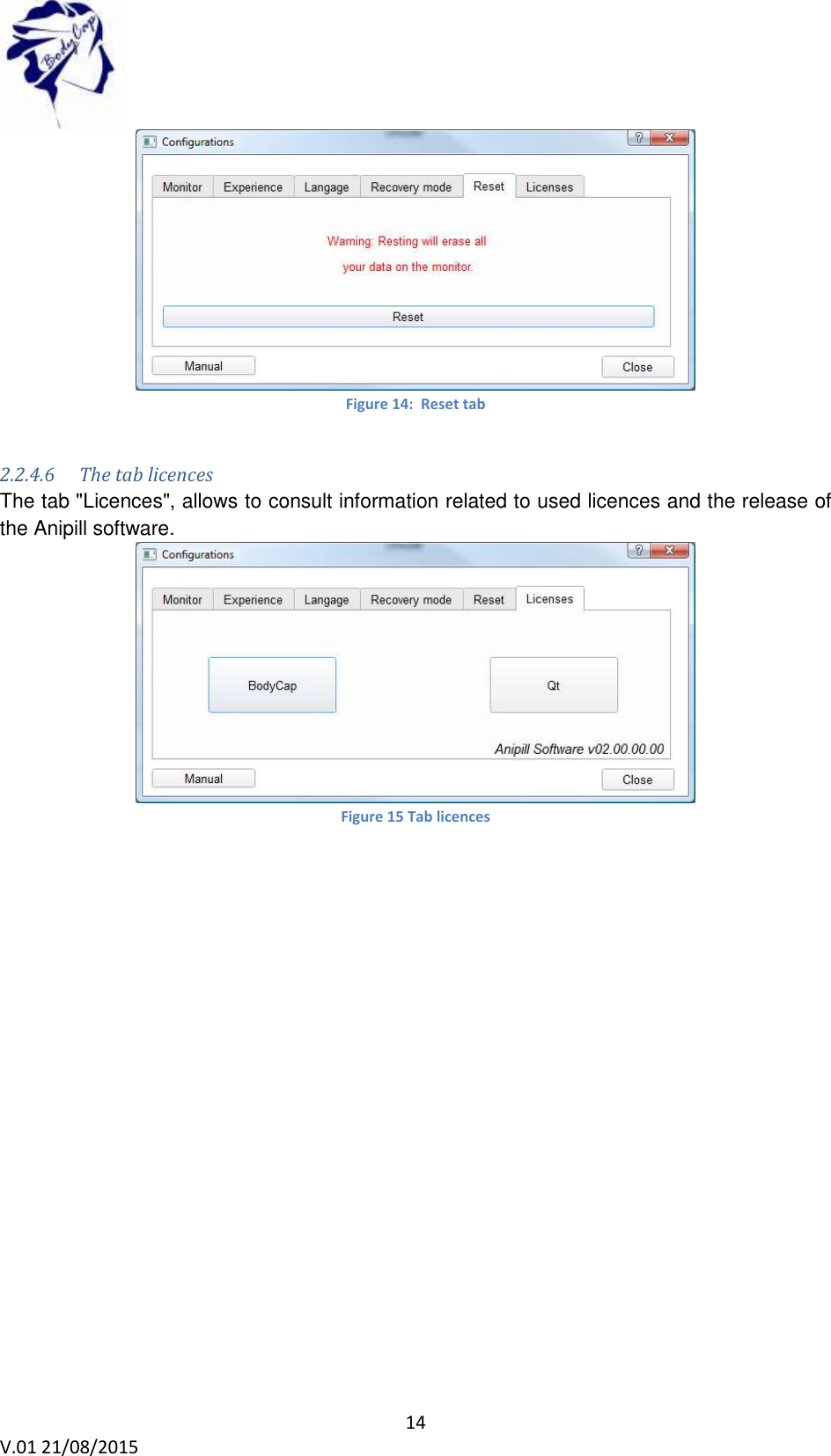 14 V.01 21/08/2015 Figure 14: Reset tab 2.2.4.6 The tab licences The tab "Licences", allows to consult information related to used licences and the release of the Anipill software. Figure 15 Tab licences