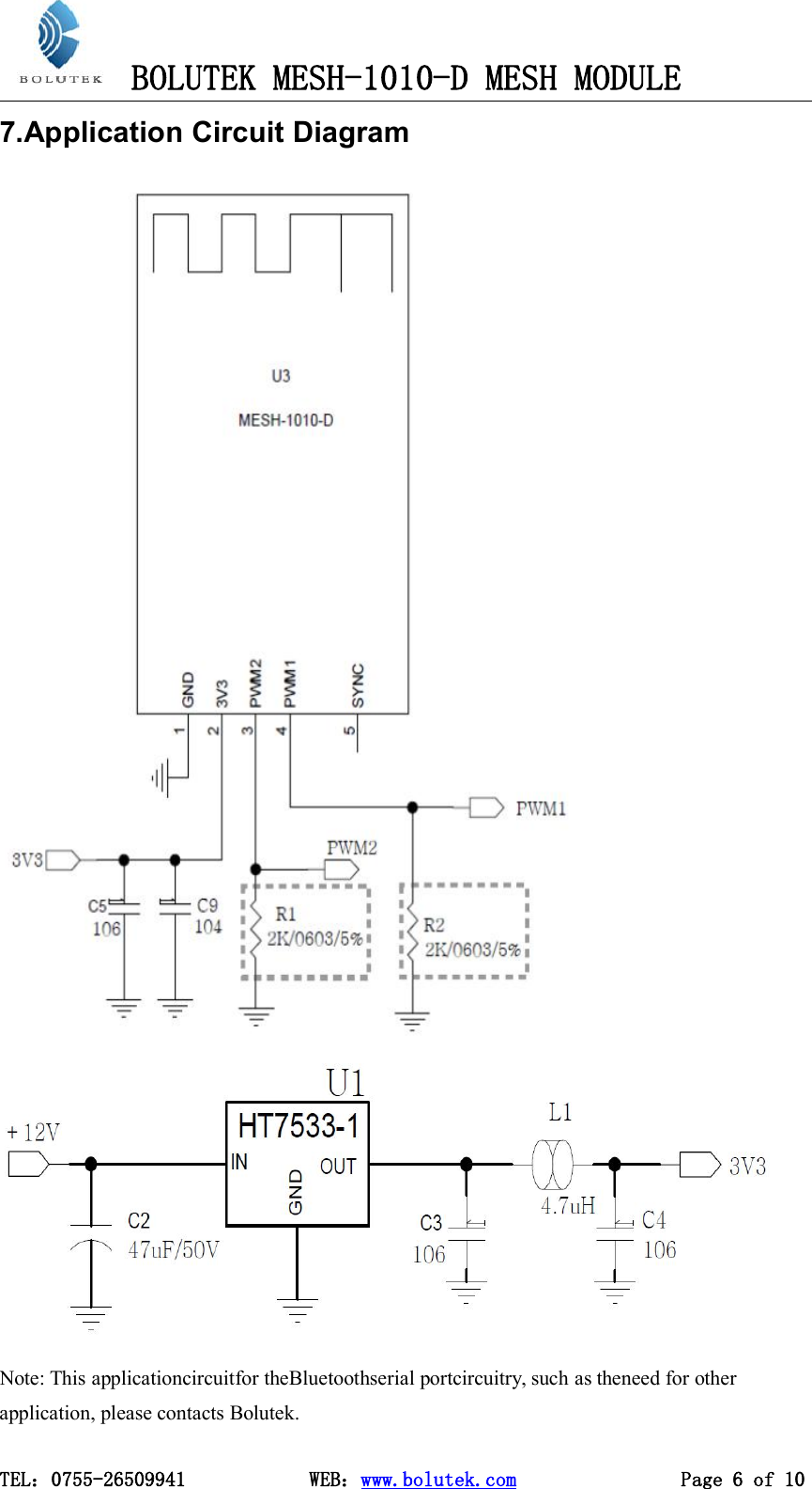BOLUTEK MESH-1010-D MESH MODULETEL：0755-26509941 WEB：www.bolutek.com Page 6 of 107.Application Circuit DiagramNote: This applicationcircuitfor theBluetoothserial portcircuitry, such as theneed for otherapplication, please contacts Bolutek.