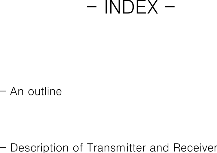                                                     - INDEX -                            - An outline      - Description of Transmitter and Receiver  
