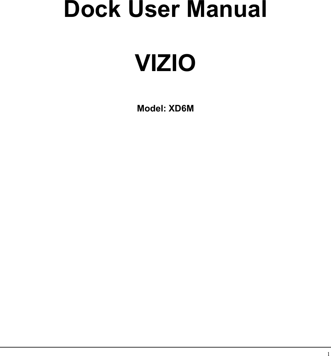  1                                Dock User Manual  VIZIO  Model: XD6M                                                               