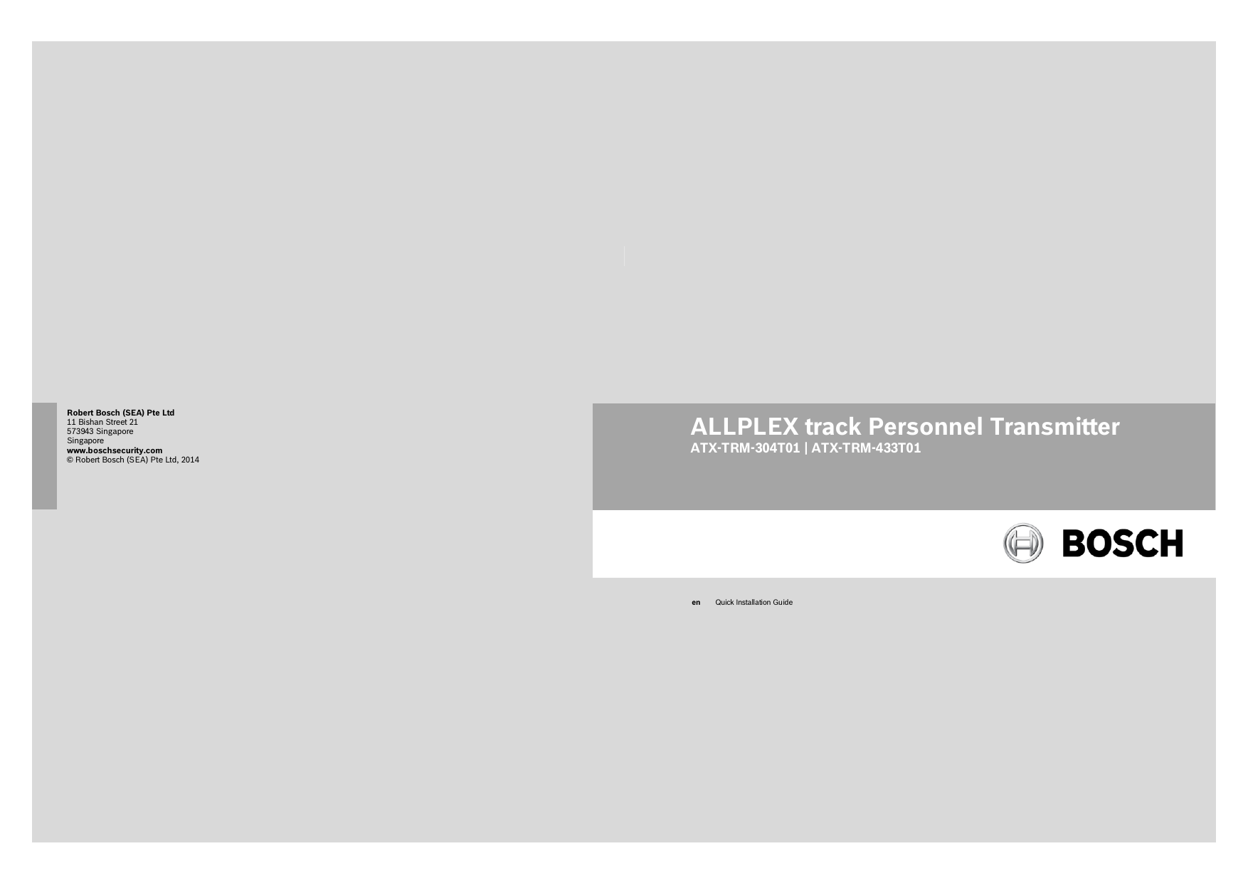        Robert Bosch (SEA) Pte Ltd 11 Bishan Street 21 573943 Singapore Singapore www.boschsecurity.com © Robert Bosch (SEA) Pte Ltd, 2014    ALLPLEX track Personnel Transmitter ATX-TRM-304T01 | ATX-TRM-433T01    en       Quick Installation Guide 