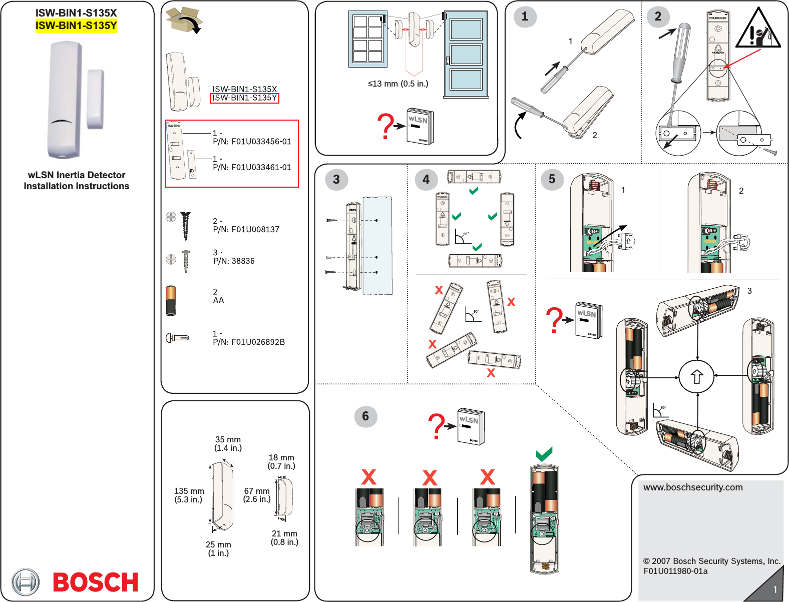 www.boschsecurity.com© 2007 Bosch Security Systems, Inc.F01U011980-01a1ISW-BIN1-S135XISW-BIN1-S135Y35 mm(1.4 in.)25 mm(1 in.)135 mm(5.3 in.)21 mm(0.8 in.)18 mm(0.7 in.)67 mm(2.6 in.)wLSN Inertia DetectorInstallation Instructions1221390904≤13 mm (0.5 in.)51290wLSNBOSCH3wLSNBOSCH6wLSNBOSCH