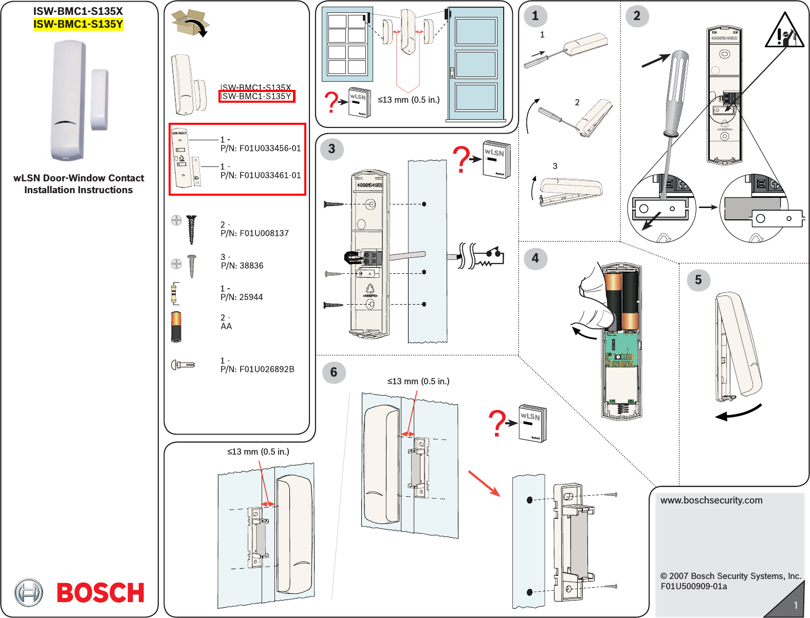 www.boschsecurity.com© 2007 Bosch Security Systems, Inc.F01U500909-01a1ISW-BMC1-S135XISW-BMC1-S135Y 13123wLSN Door-Window ContactInstallation InstructionswLSNBOSCH≤13 mm (0.5 in.)2456≤13 mm (0.5 in.)≤13 mm (0.5 in.)wLSNBOSCHwLSNBOSCH