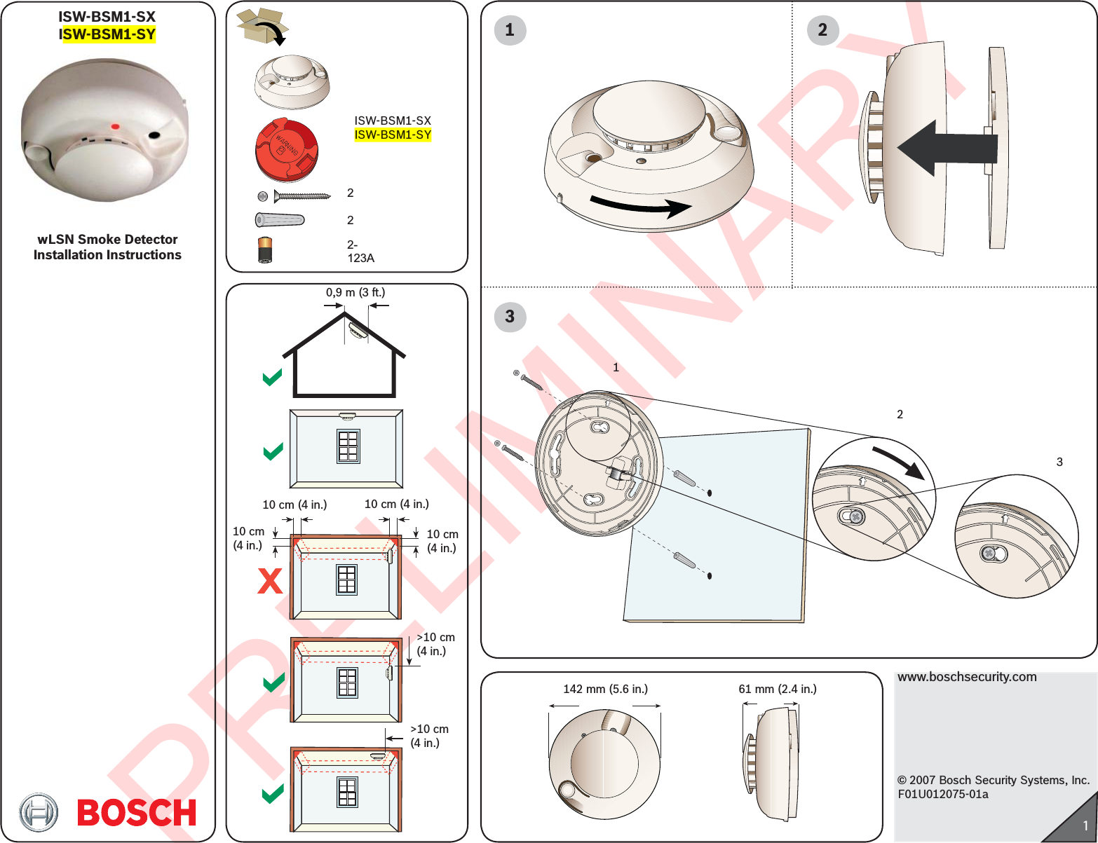 PRELIMINARYwww.boschsecurity.com© 2007 Bosch Security Systems, Inc.F01U012075-01a1ISW-BSM1-SXISW-BSM1-SYwLSN Smoke DetectorInstallation Instructions222-123AISW-BSM1-SXISW-BSM1-SY2130,9 m (3 ft.)142 mm (5.6 in.) 61 mm (2.4 in.)12310 cm (4 in.)10 cm (4 in.)&gt;10 cm(4 in.)10 cm(4 in.)&gt;10 cm(4 in.)10 cm(4 in.)