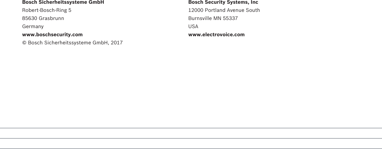         Bosch Sicherheitssysteme GmbHRobert-Bosch-Ring 585630 GrasbrunnGermanywww.boschsecurity.com© Bosch Sicherheitssysteme GmbH, 2017Bosch Security Systems, Inc12000 Portland Avenue SouthBurnsville MN 55337USAwww.electrovoice.com 