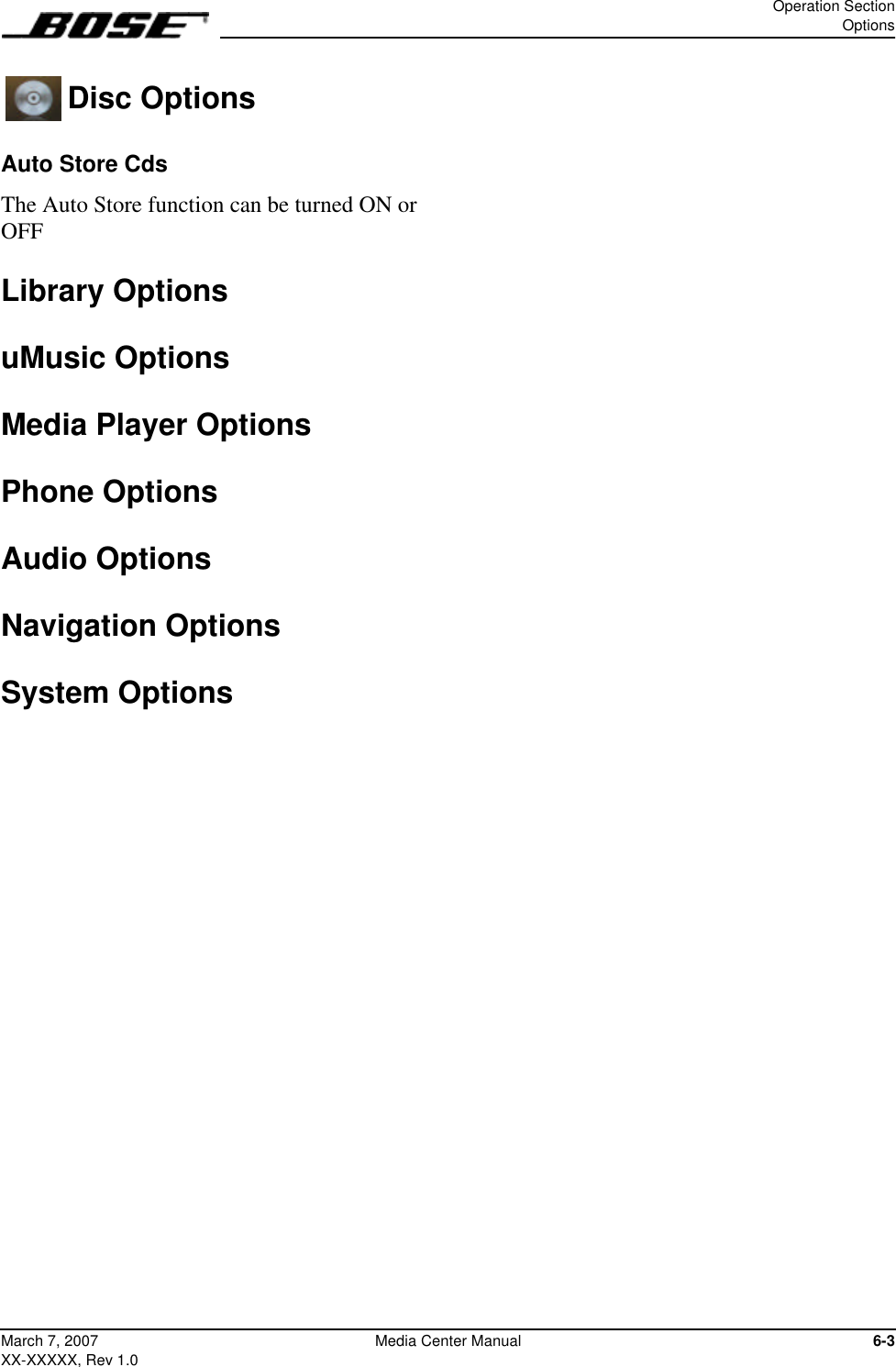 Operation SectionOptions6-3March 7, 2007XX-XXXXX, Rev 1.0Media Center Manual Disc OptionsAuto Store CdsThe Auto Store function can be turned ON or OFFLibrary OptionsuMusic OptionsMedia Player OptionsPhone OptionsAudio OptionsNavigation OptionsSystem Options