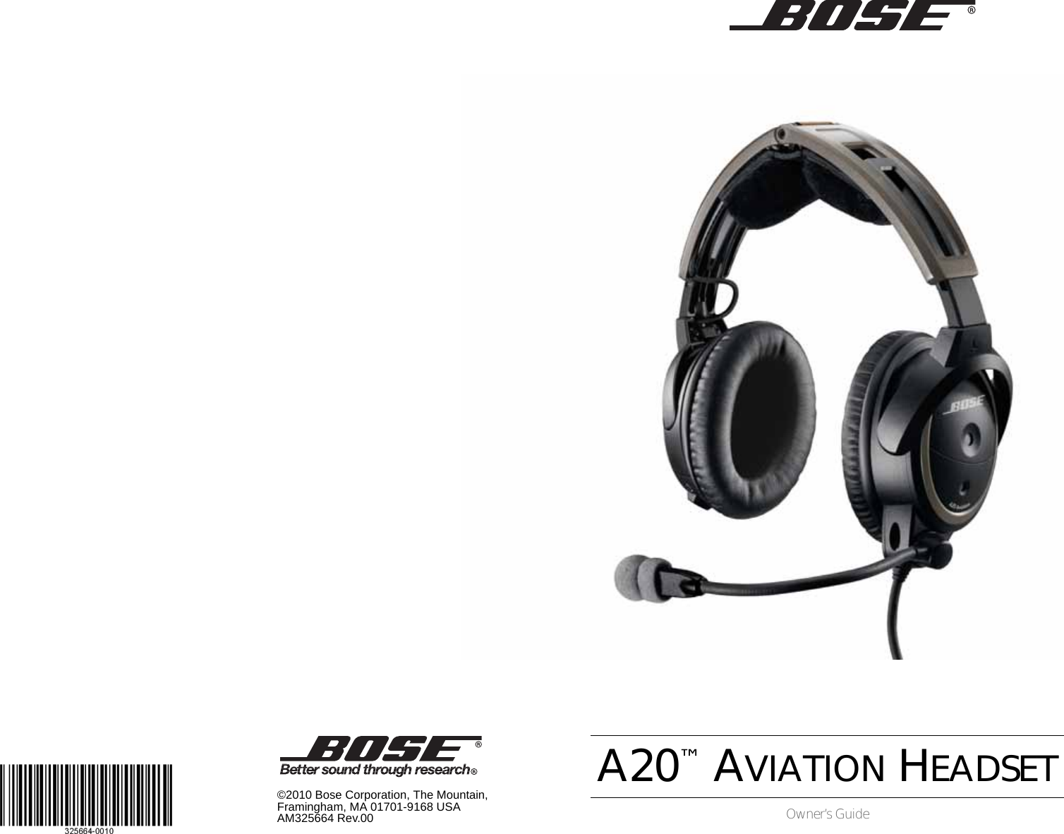 A20™ AVIATION HEADSETOwner’s Guide©2010 Bose Corporation, The Mountain,Framingham, MA 01701-9168 USAAM325664 Rev.00