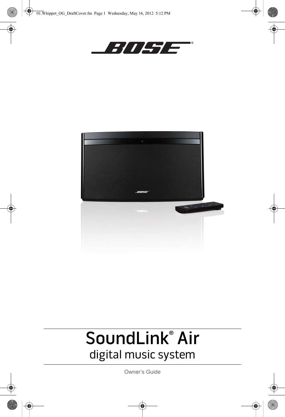 SoundLink® Airdigital music systemOwner’s Guide01.Whippet_OG_DraftCover.fm  Page 1  Wednesday, May 16, 2012  5:12 PM
