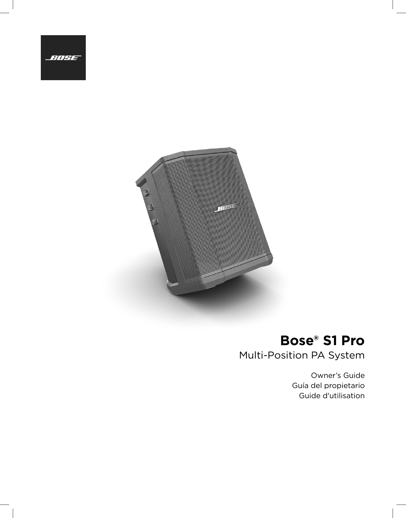 Bose® S1 ProMulti-Position PA SystemOwner’s GuideGuía del propietarioGuide d&apos;utilisation