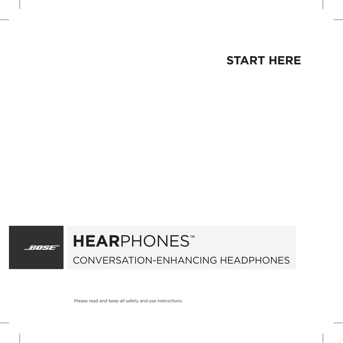 HEARPHONES™CONVERSATION-ENHANCING HEADPHONESPlease read and keep all safety and use instructions.START HERE