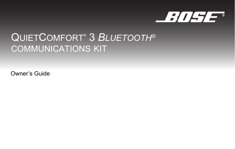 QUIETCOMFORT® 3 BLUETOOTH®  COMMUNICATIONS KITOwner’s Guide