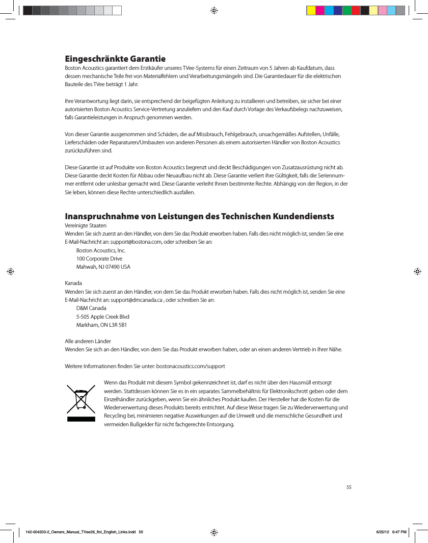 55Eingeschr&auml;nkte Garantie#PTUPO"DPVTUJDTHBSBOUJFSUEFN&amp;STUL&Ecirc;VGFSVOTFSFT57FF4ZTUFNTG&agrave;SFJOFO;FJUSBVNWPO+BISFOBC,BVGEBUVNEBTTEFTTFONFDIBOJTDIF5FJMFGSFJWPO.BUFSJBMGFIMFSOVOE7FSBSCFJUVOHTN&Ecirc;OHFMOTJOE%JF(BSBOUJFEBVFSG&agrave;SEJFFMFLUSJTDIFO#BVUFJMFEFT57FFCFUS&Ecirc;HU+BIS*ISF7FSBOUXPSUVOHMJFHUEBSJOTJFFOUTQSFDIFOEEFSCFJHFG&agrave;HUFO"OMFJUVOH[VJOTUBMMJFSFOVOECFUSFJCFOTJFTJDIFSCFJFJOFSBVUPSJTJFSUFO#PTUPO"DPVTUJDT4FSWJDF7FSUSFUVOHBO[VMJFGFSOVOEEFO,BVGEVSDI7PSMBHFEFT7FSLBVGTCFMFHTOBDI[VXFJTFOfalls Garantieleistungen in Anspruch genommen werden.7POEJFTFS(BSBOUJFBVTHFOPNNFOTJOE4DI&Ecirc;EFOEJFBVG.JTTCSBVDI'FIMHFCSBVDIVOTBDIHFN&Ecirc;FT"VGTUFMMFO6OG&Ecirc;MMF-JFGFSTDI&Ecirc;EFOPEFS3FQBSBUVSFO6NCBVUFOWPOBOEFSFO1FSTPOFOBMTFJOFNBVUPSJTJFSUFO)&Ecirc;OEMFSWPO#PTUPO"DPVTUJDT[VS&agrave;DL[VG&agrave;ISFOTJOE%JFTF(BSBOUJFJTUBVG1SPEVLUFWPO#PTUPO"DPVTUJDTCFHSFO[UVOEEFDLU#FTDI&Ecirc;EJHVOHFOWPO;VTBU[BVTS&agrave;TUVOHOJDIUBC%JFTF(BSBOUJFEFDLU,PTUFOG&agrave;S"CCBVPEFS/FVBVGCBVOJDIUBC%JFTF(BSBOUJFWFSMJFSUJISF(&agrave;MUJHLFJUGBMMTEJF4FSJFOOVN-NFSFOUGFSOUPEFSVOMFTCBSHFNBDIUXJSE%JFTF(BSBOUJFWFSMFJIU*IOFOCFTUJNNUF3FDIUF"CI&Ecirc;OHJHWPOEFS3FHJPOJOEFS4JFMFCFOL&Uacute;OOFOEJFTF3FDIUFVOUFSTDIJFEMJDIBVTGBMMFOInanspruchnahme von Leistungen des Technischen KundendienstsVereinigte Staaten8FOEFO4JFTJDI[VFSTUBOEFO)&Ecirc;OEMFSWPOEFN4JFEBT1SPEVLUFSXPSCFOIBCFO'BMMTEJFTOJDIUN&Uacute;HMJDIJTUTFOEFO4JFFJOF&amp;.BJM/BDISJDIUBOTVQQPSU!CPTUPOBDPNPEFSTDISFJCFO4JFBO #PTUPO"DPVTUJDT*OD $PSQPSBUF%SJWF .BIXBI/+64"Kanada8FOEFO4JFTJDI[VFSTUBOEFO)&Ecirc;OEMFSWPOEFN4JFEBT1SPEVLUFSXPSCFOIBCFO'BMMTEJFTOJDIUN&Uacute;HMJDIJTUTFOEFO4JFFJOF&amp;.BJM/BDISJDIUBOTVQQPSU!ENDBOBEBDBPEFSTDISFJCFO4JFBO %.$BOBEB "QQMF$SFFL#MWE .BSLIBN0/-3#Alle anderen L&auml;nder8FOEFO4JFTJDIBOEFO)&Ecirc;OEMFSWPOEFN4JFEBT1SPEVLUFSXPSCFOIBCFOPEFSBOFJOFOBOEFSFO7FSUSJFCJO*ISFS/&Ecirc;IF8FJUFSF*OGPSNBUJPOFOmOEFO4JFVOUFSCPTUPOBDPVTUJDTDPNTVQQPSU8FOOEBT1SPEVLUNJUEJFTFN4ZNCPMHFLFOO[FJDIOFUJTUEBSGFTOJDIU&agrave;CFSEFO)BVTN&agrave;MMFOUTPSHUXFSEFO4UBUUEFTTFOL&Uacute;OOFO4JFFTJOFJOTFQBSBUFT4BNNFMCFI&Ecirc;MUOJTG&agrave;S&amp;MFLUSPOJLTDISPUUHFCFOPEFSEFN&amp;JO[FMI&Ecirc;OEMFS[VS&agrave;DLHFCFOXFOO4JFFJO&Ecirc;IOMJDIFT1SPEVLULBVGFO%FS)FSTUFMMFSIBUEJF,PTUFOG&agrave;SEJF8JFEFSWFSXFSUVOHEJFTFT1SPEVLUTCFSFJUTFOUSJDIUFU"VGEJFTF8FJTFUSBHFO4JF[V8JFEFSWFSXFSUVOHVOE3FDZDMJOHCFJNJOJNJFSFOOFHBUJWF"VTXJSLVOHFOBVGEJF6NXFMUVOEEJFNFOTDIMJDIF(FTVOEIFJUVOEWFSNFJEFO#VHFMEFSG&agrave;SOJDIUGBDIHFSFDIUF&amp;OUTPSHVOH142-004203-2_Owners_Manual_TVee26_fini_English_Links.indd   55 6/25/12   6:47 PM