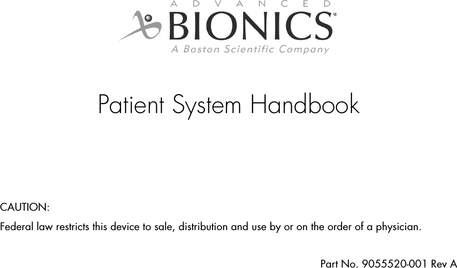 Patient System HandbookCAUTION:Federal law restricts this device to sale, distribution and use by or on the order of a physician.Part No. 9055520-001 Rev A