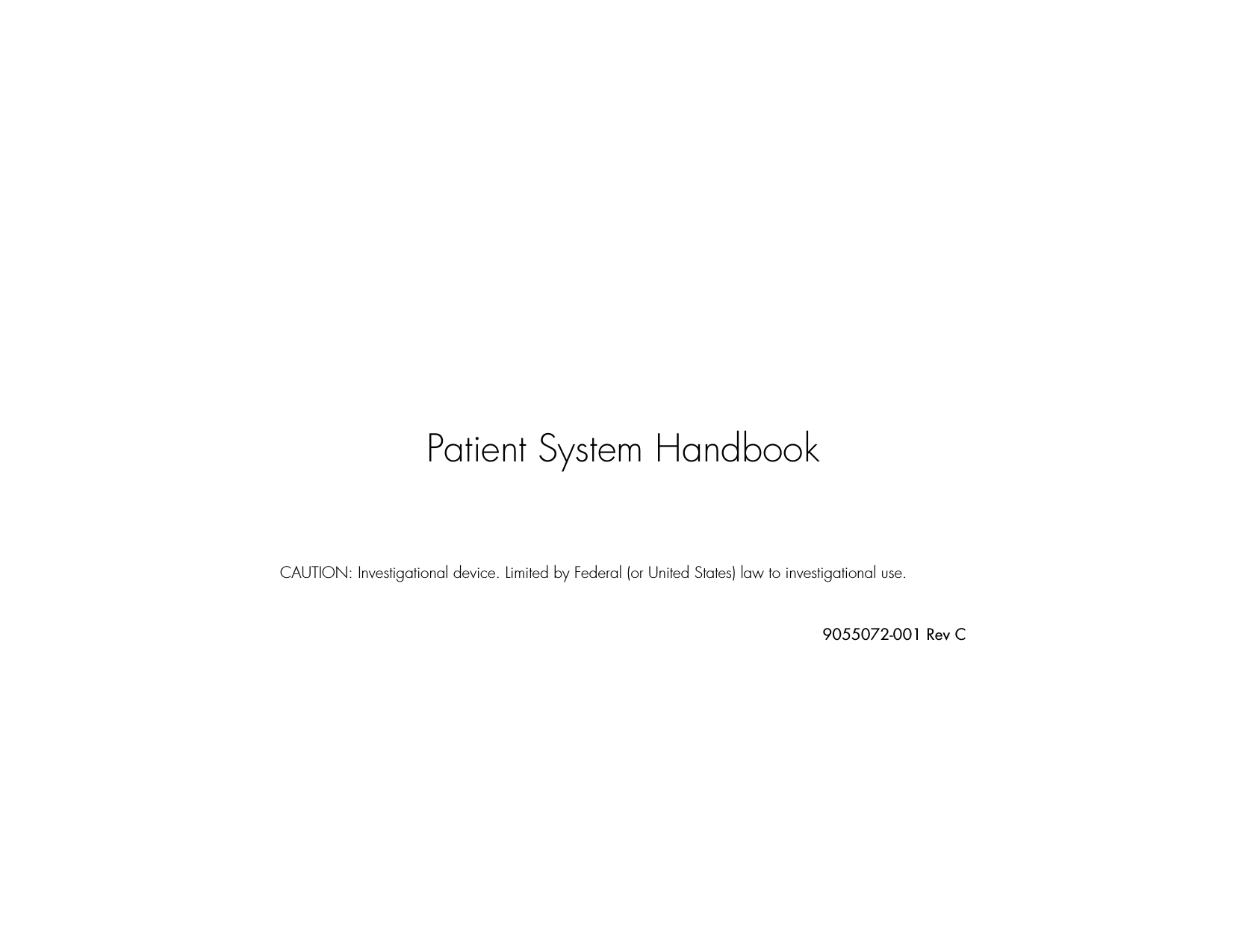 Patient System HandbookCAUTION: Investigational device. Limited by Federal (or United States) law to investigational use.9055072-001 Rev C