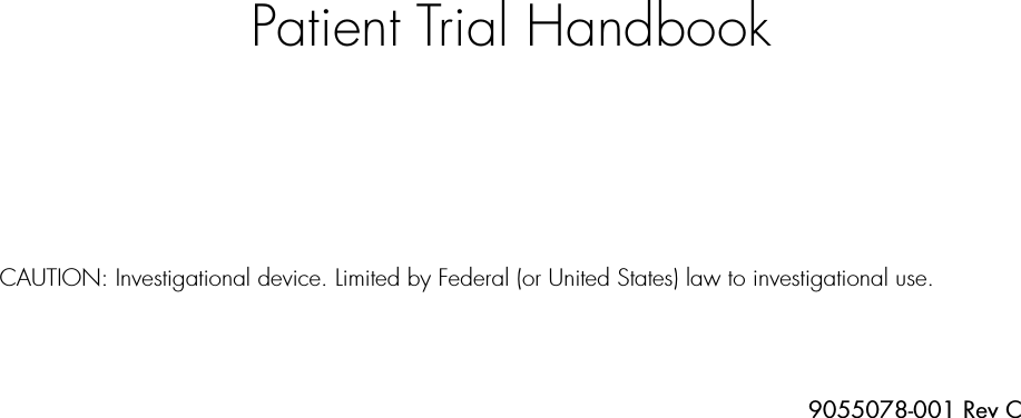 Patient Trial HandbookCAUTION: Investigational device. Limited by Federal (or United States) law to investigational use.9055078-001 Rev C