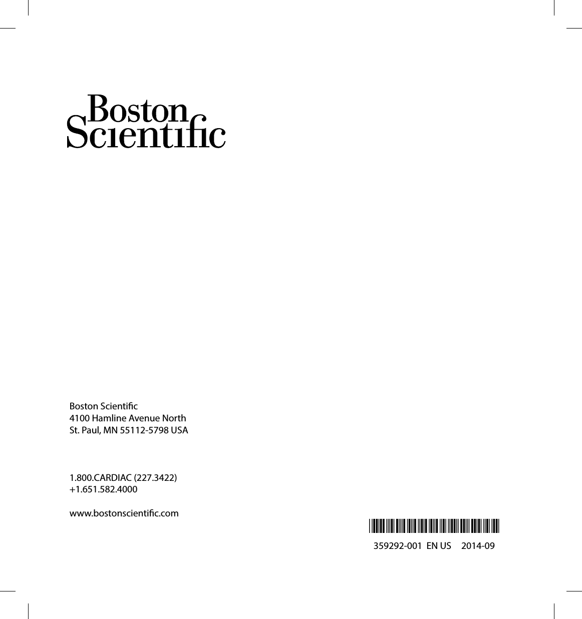 Boston Scientic4100 Hamline Avenue NorthSt. Paul, MN 55112-5798 USA 1.800.CARDIAC (227.3422)+1.651.582.4000www.bostonscientic.com359292-001  EN US 2014-09*359292-001*