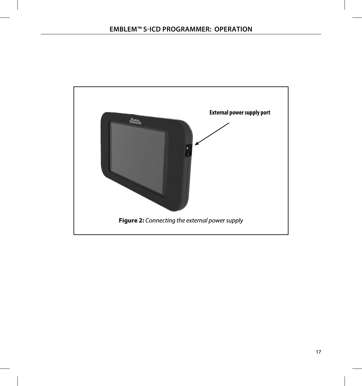 17EMBLEM™ SICD PROGRAMMER:  OPERATIONFigure 2: External power supply portConnecting the external power supply