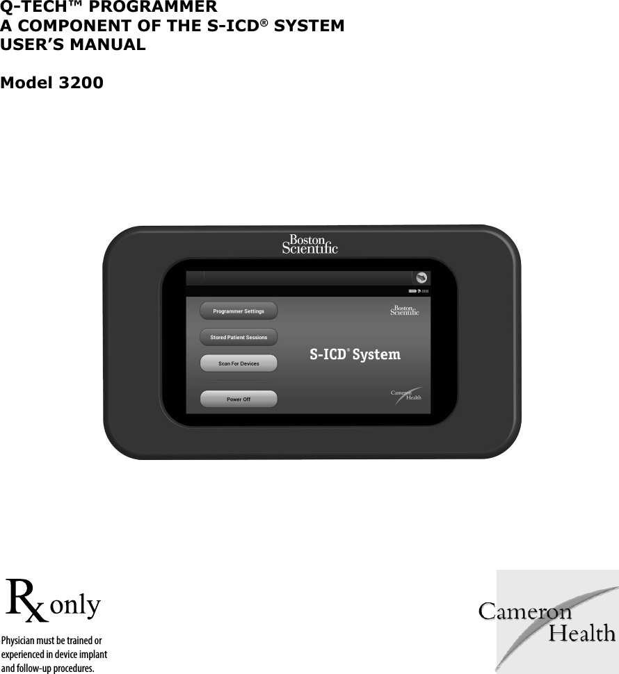 Q-TECH™ PROGRAMMERA COMPONENT OF THE S-ICD® SYSTEMUSER’S MANUAL Model 3200Physician must be trained or experienced in device implant and follow-up procedures.