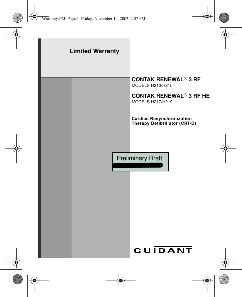 Limited WarrantyCONTAK RENEWAL3RFMODELS H210/H215Cardiac Resynchronization Therapy Defibrillator (CRT-D)CONTAK RENEWAL3RFHEMODELS H217/H219Warranty.FM  Page 1  Friday, November 14, 2003  2:07 PM  Preliminary Draft  CONFIDENTIAL