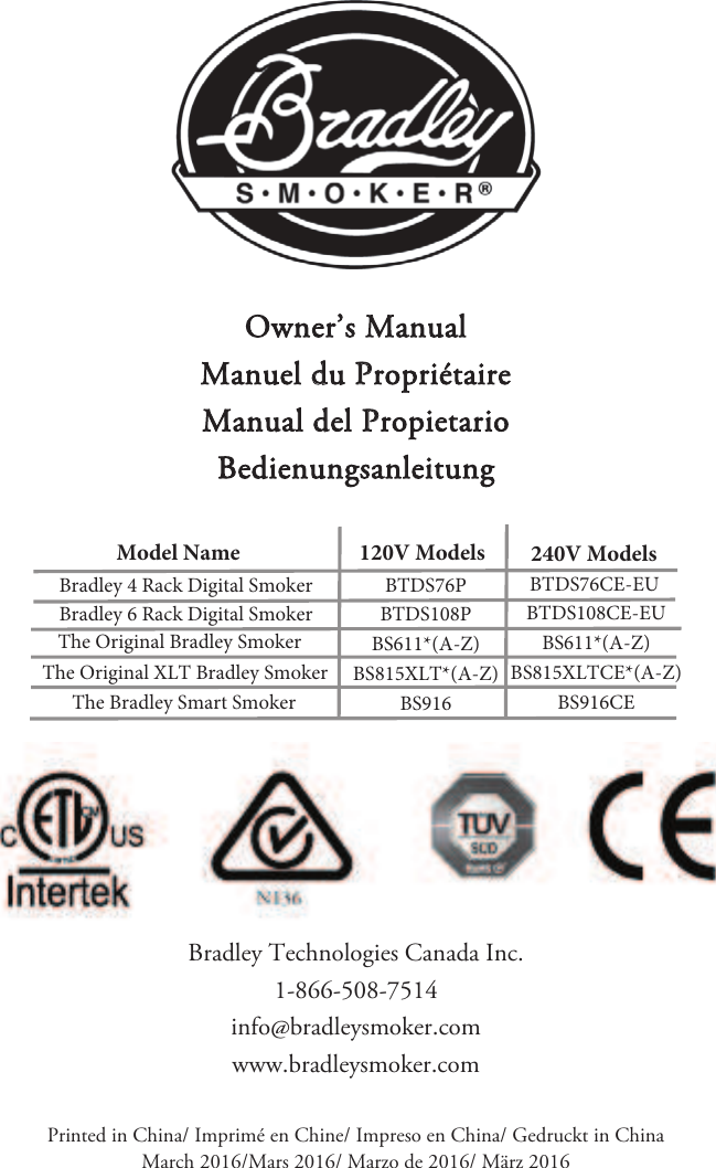 Owner’s Manual Manuel du Propriétaire Manual del Propietario Bedienungsanleitung Bradley Technologies Canada Inc. 1-866-508-7514info@bradleysmoker.com www.bradleysmoker.com Printed in China/ Imprimé en Chine/ Impreso en China/ Gedruckt in China March 2016/Mars 2016/ Marzo de 2016/ März 2016.PEFM/BNF 7.PEFMT 7.PEFMT#SBEMFZ3BDL%JHJUBM4NPLFS#SBEMFZ3BDL%JHJUBM4NPLFS5IF0SJHJOBM#SBEMFZ4NPLFS5IF0SJHJOBM9-5#SBEMFZ4NPLFS5IF#SBEMFZ4NBSU4NPLFS#5%41#5%41#4&quot;;#49-5&quot;;#4#5%4$&amp;&amp;6#5%4$&amp;&amp;6#4&quot;;#49-5$&amp;&quot;;#4$&amp;