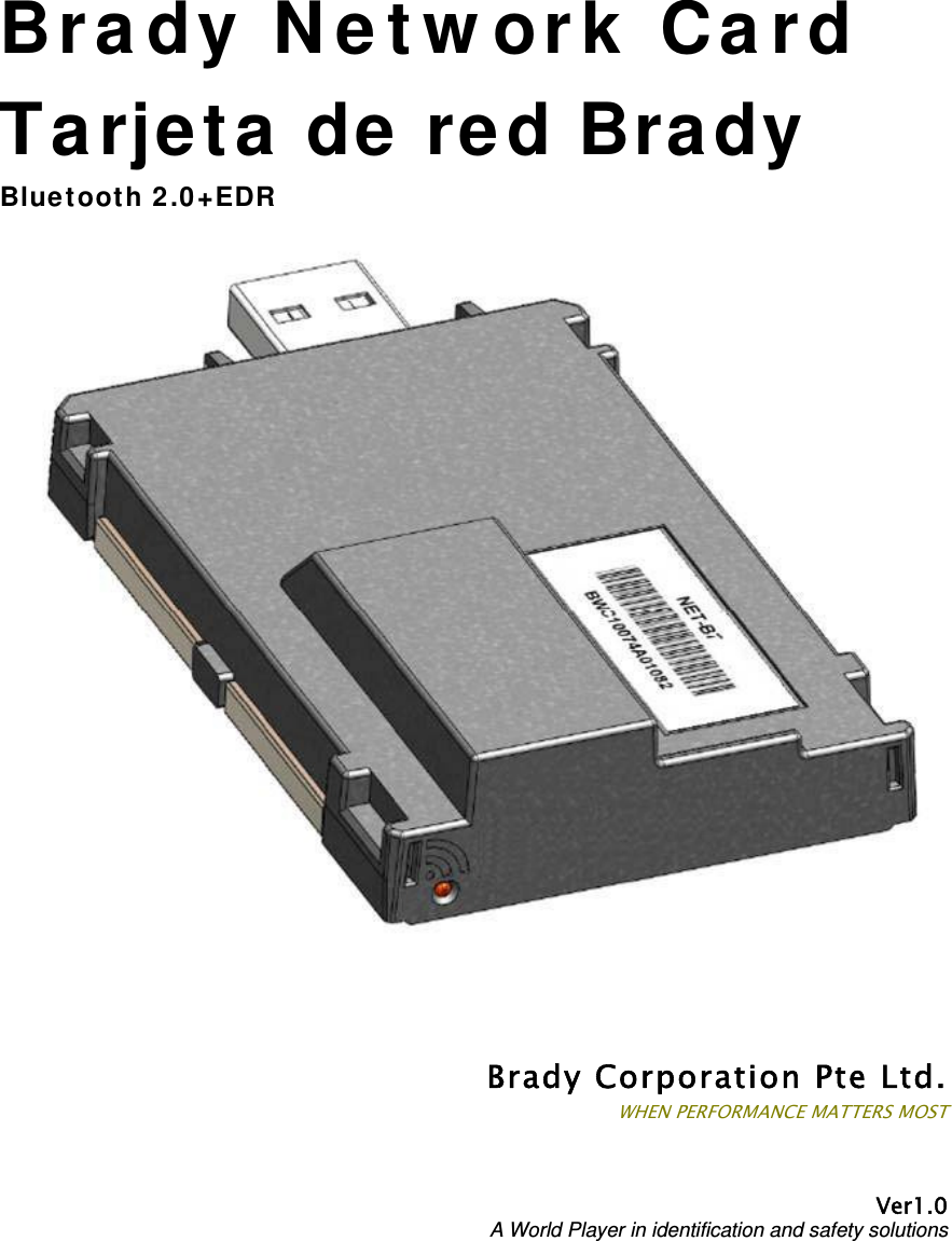  Brady Corporation Pte Ltd.WHEN PERFORMANCE MATTERS MOST Ver1.0 A World Player in identification and safety solutions Brady Netw ork Card Tarjeta de red Brady Bluetooth 2.0+EDR 