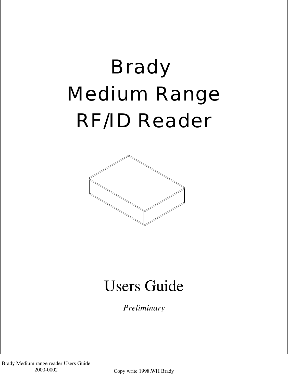 Brady Medium RangeRF/ID Reader                                                                                                    Users GuidePreliminaryBrady Medium range reader Users Guide2000-0002 Copy write 1998,WH Brady