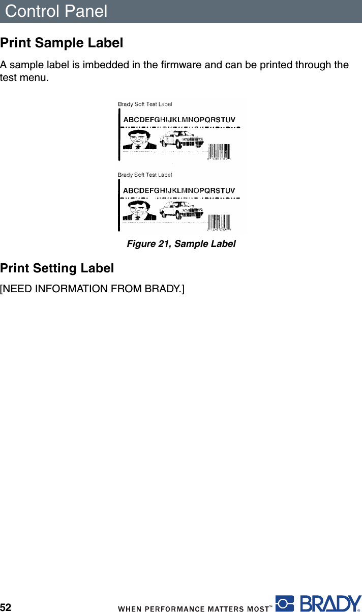 Control Panel52Print Sample LabelA sample label is imbedded in the firmware and can be printed through the test menu.Figure 21, Sample LabelPrint Setting Label[NEED INFORMATION FROM BRADY.]
