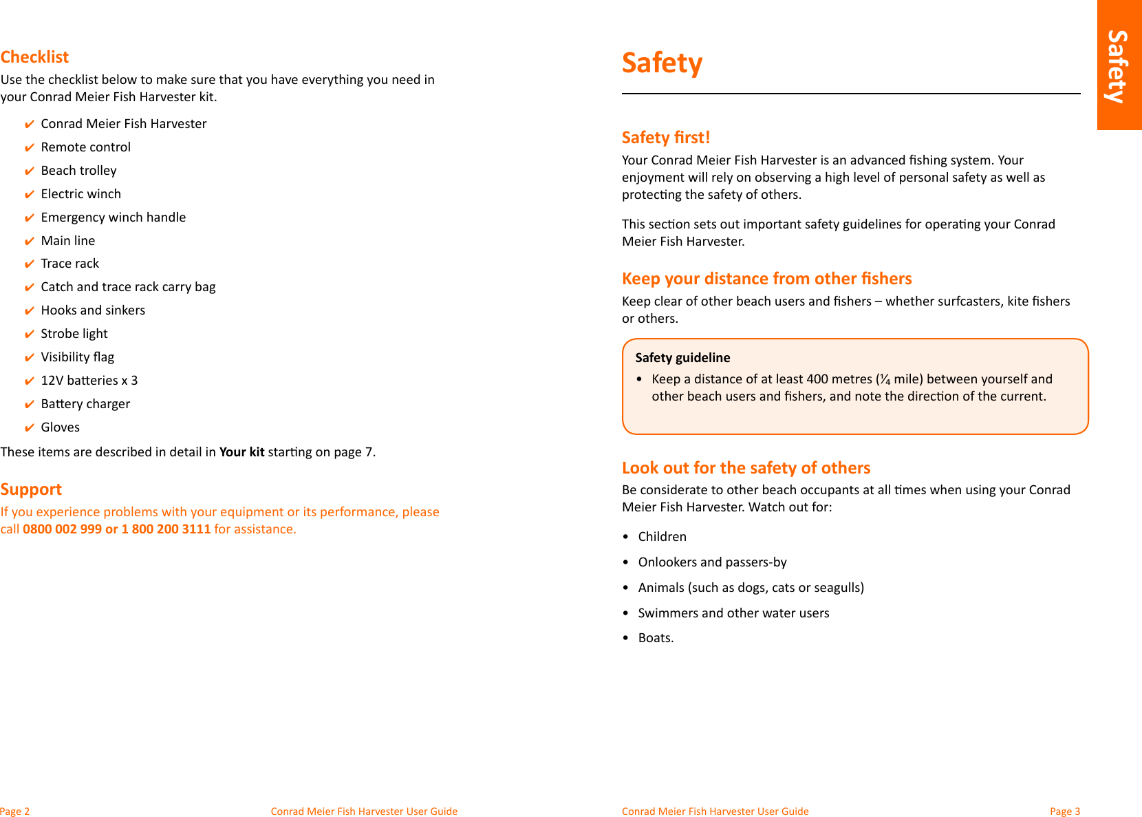 Conrad Meier Fish Harvester User Guide  Conrad Meier Fish Harvester User GuideChecklistyour Conrad Meier Fish Harvester kit. ✔Conrad Meier Fish Harvester ✔Remote control ✔Beach trolley ✔Electric winch ✔ ✔Main line ✔Trace rack ✔ ✔Hooks and sinkers ✔ ✔ ✔ ✔ ✔Gloves These items are described in detail in Your kitSupportcall 0800 002 999 or 1 800 200 3111 for assistance.SafetySafety rst!Meier Fish Harvester.Keep your distance from other shers or others.Safety guideline•  Look out for the safety of othersMeier Fish Harvester. Watch out for:•  Children•  Onlookers and passers-by•  •  Swimmers and other water users•  Boats.SafetyWelcomeSafety