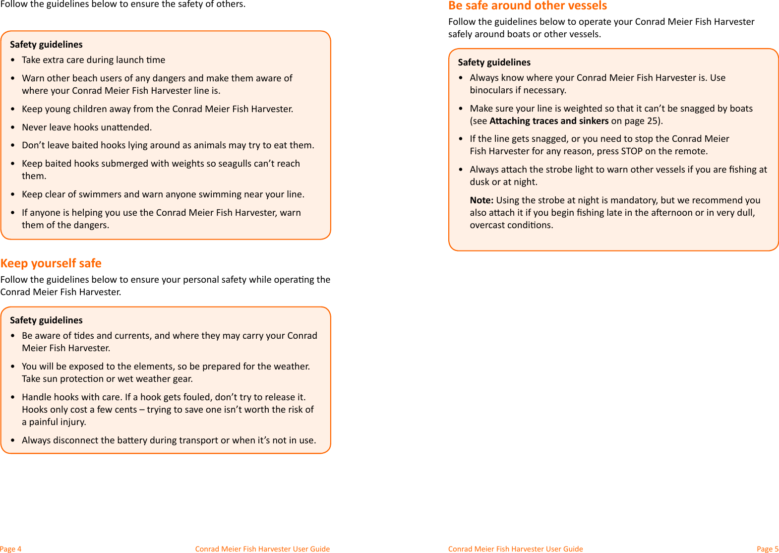 Conrad Meier Fish Harvester User Guide  Conrad Meier Fish Harvester User Guide Safety guidelines•  •  where your Conrad Meier Fish Harvester line is.•  •  •  •  them.•  •  Keep yourself safeConrad Meier Fish Harvester.Safety guidelines•  Meier Fish Harvester.•  •  •  Be safe around other vesselssafely around boats or other vessels.Safety guidelines•  Always know where your Conrad Meier Fish Harvester is. Use binoculars if necessary.•  (see Aaching traces and sinkers•  •  Note: