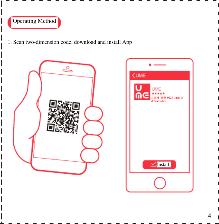    Operating Method  1. Scan two-dimension code, download and install App 8.15M  1989.0124 times of   downloading Install 