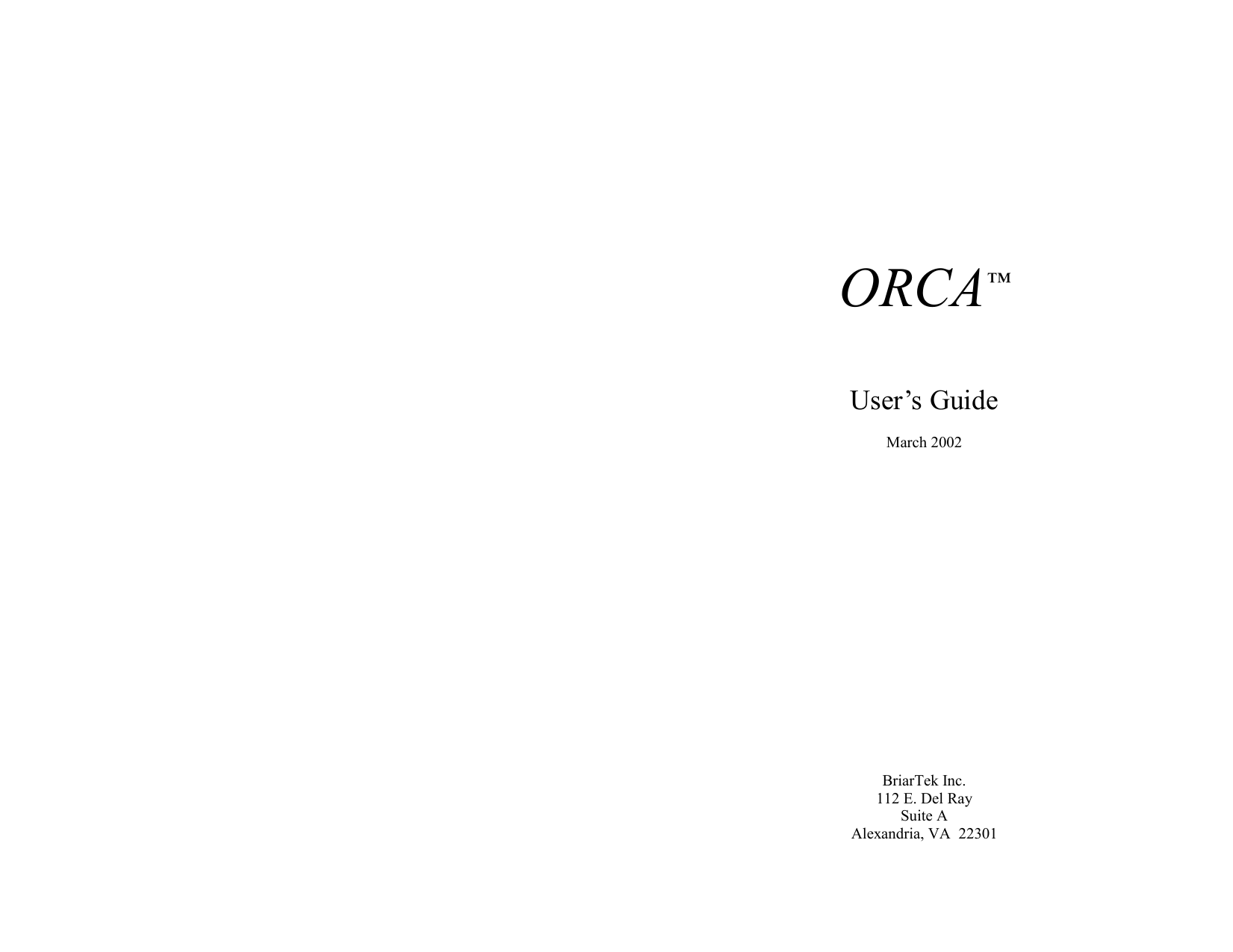      ORCA™  User’s Guide  March 2002                   BriarTek Inc. 112 E. Del Ray Suite A Alexandria, VA  22301  