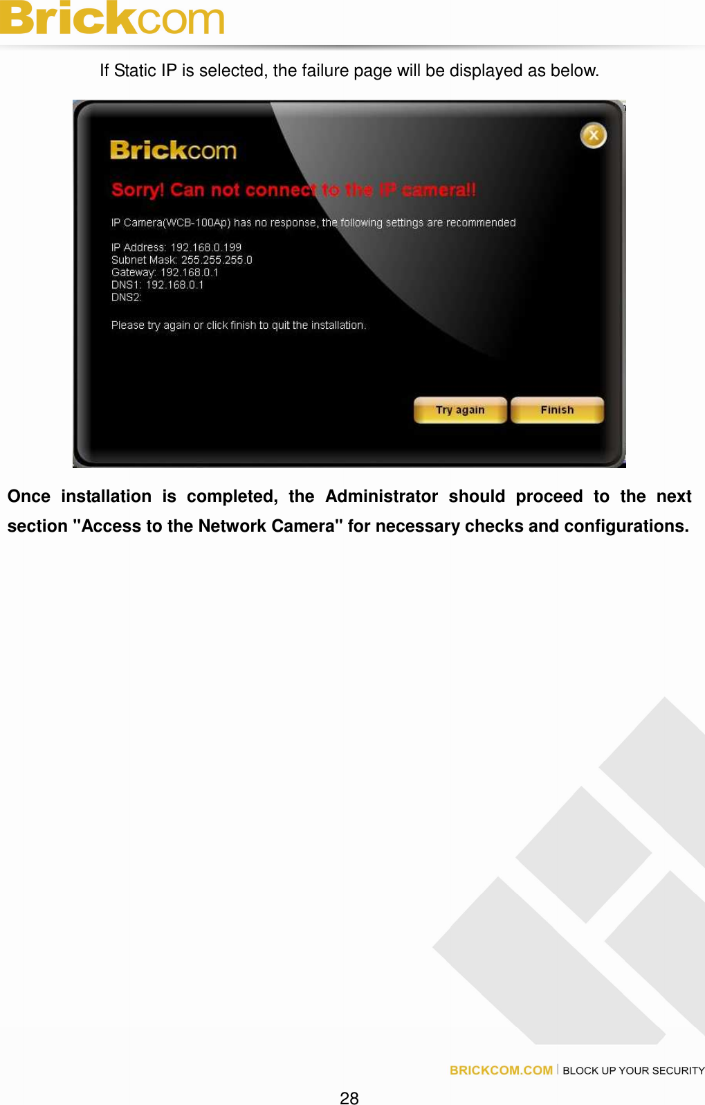 28 If Static IP is selected, the failure page will be displayed as below. Once installation is completed, the Administrator should proceed to the next section "Access to the Network Camera" for necessary checks and configurations.