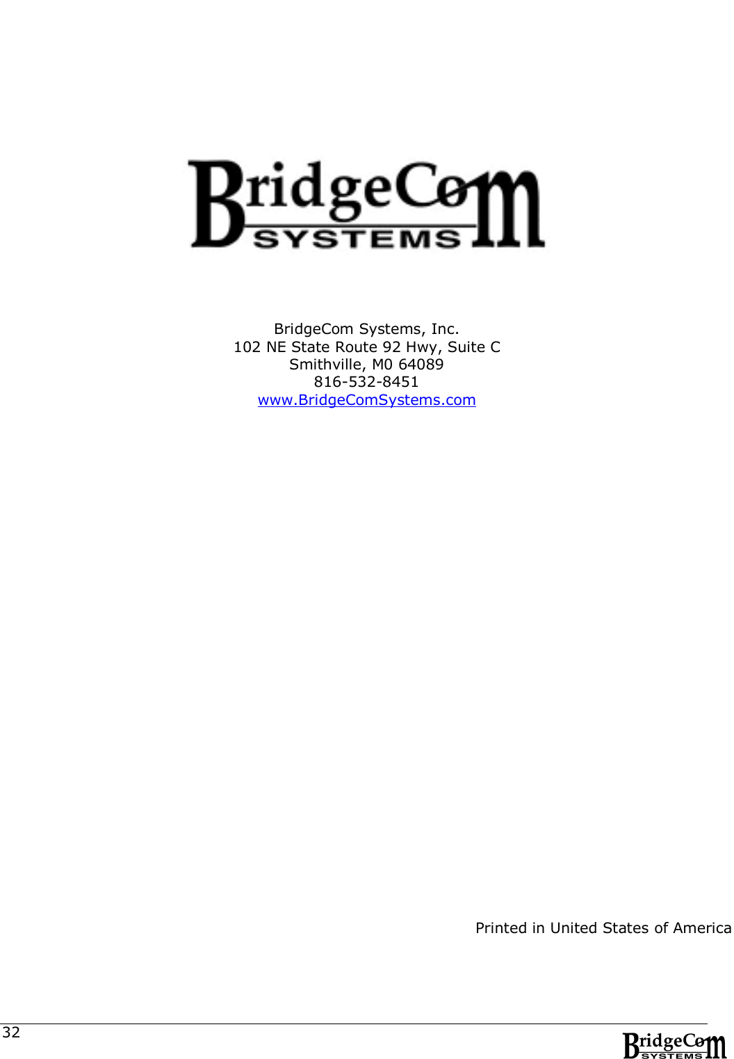  32          BridgeCom Systems, Inc. 102 NE State Route 92 Hwy, Suite C  Smithville, M0 64089 816-532-8451 www.BridgeComSystems.com                              Printed in United States of America 