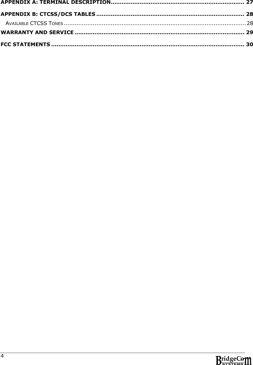  4 APPENDIX A: TERMINAL DESCRIPTION .......................................................................... 27 APPENDIX B: CTCSS/DCS TABLES .................................................................................. 28 AVAILABLE CTCSS TONES ..................................................................................................... 28 WARRANTY AND SERVICE .............................................................................................. 29 FCC STATEMENTS ........................................................................................................... 30 