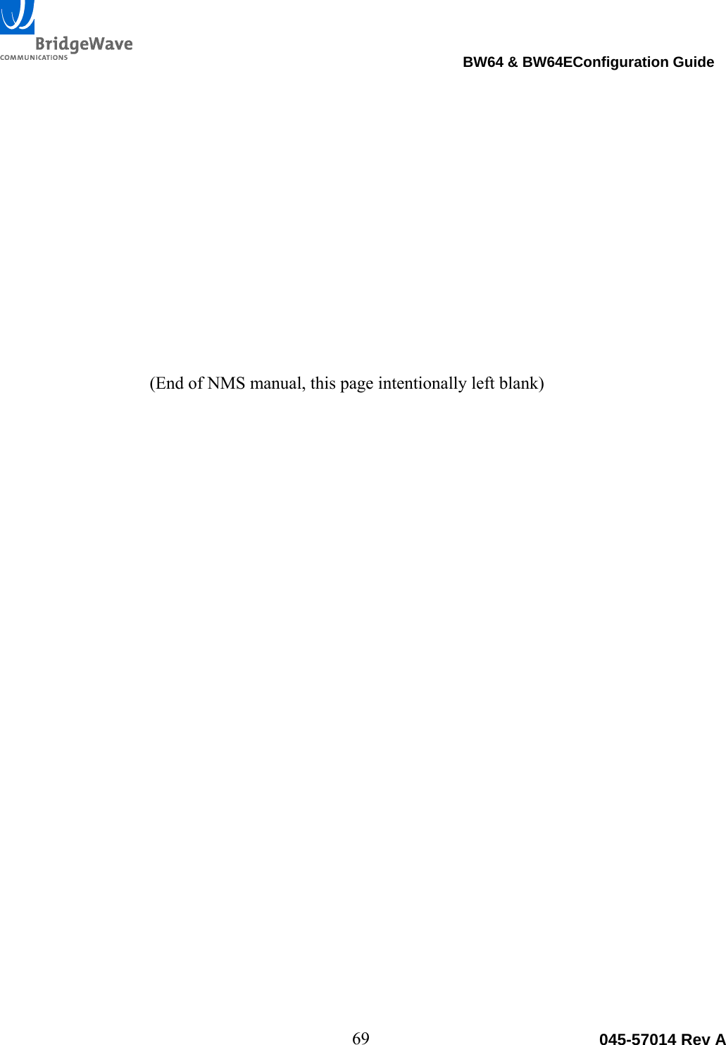                                                                                BW64 &amp; BW64EConfiguration Guide 69  045-57014 Rev A        (End of NMS manual, this page intentionally left blank) 