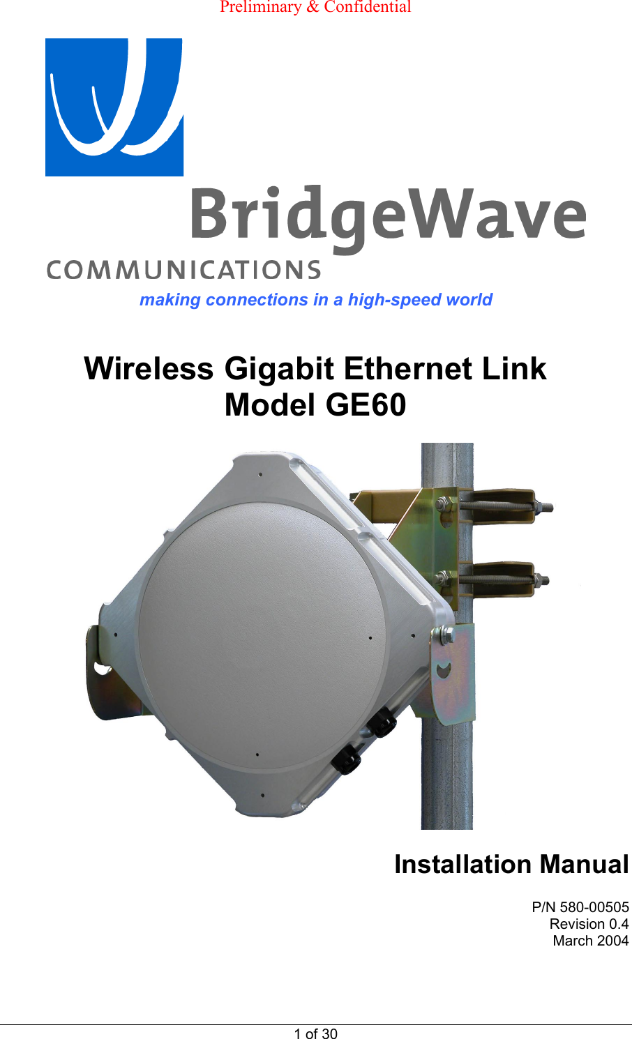  Preliminary &amp; Confidential  1 of 30  making connections in a high-speed world   Wireless Gigabit Ethernet Link Model GE60    Installation Manual  P/N 580-00505 Revision 0.4 March 2004  