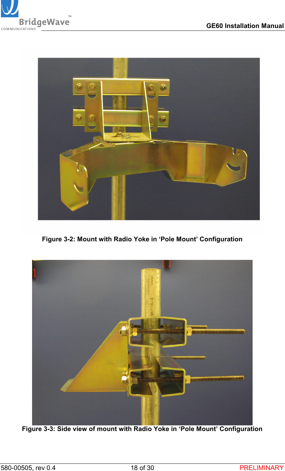 TM        GE60 Installation Manual 580-00505, rev 0.4 18 of 30  PRELIMINARY   Figure 3-2: Mount with Radio Yoke in &lsquo;Pole Mount&rsquo; Configuration   Figure 3-3: Side view of mount with Radio Yoke in &lsquo;Pole Mount&rsquo; Configuration 