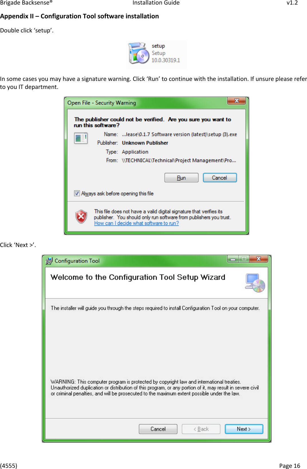 Brigade Backsense&reg;   Installation Guide         v1.2 (4555)      Page 16    Appendix II &ndash; Configuration Tool software installation Doule lik setup.  I soe ases ou a hae a sigatue aig. Clik &lsquo;u to otiue ith the istallatio. If usue please efe to you IT department.  Clik Net >.   