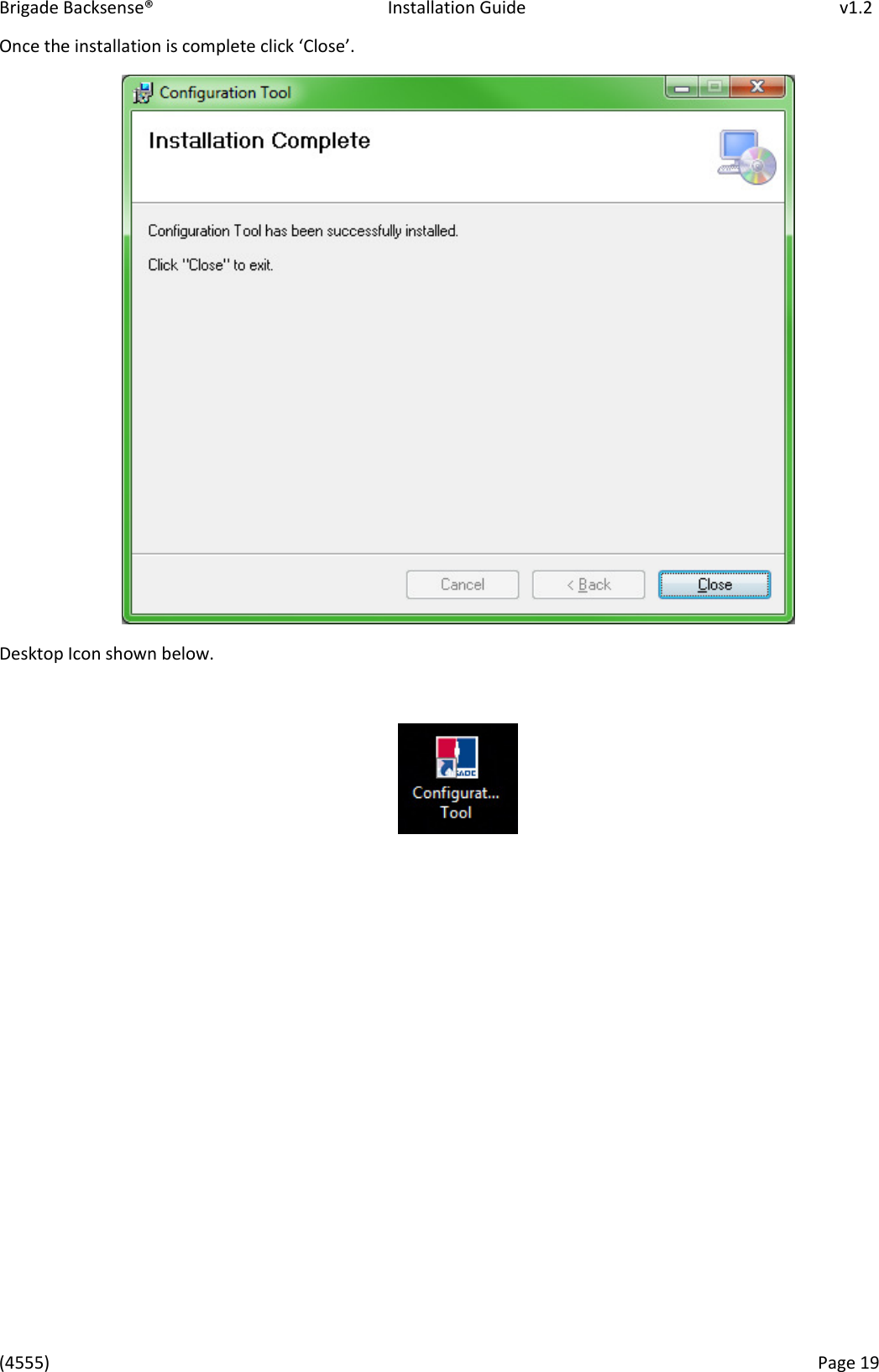 Brigade Backsense&reg;   Installation Guide         v1.2 (4555)      Page 19    Oe the istallatio is oplete lik Close.  Desktop Icon shown below.               
