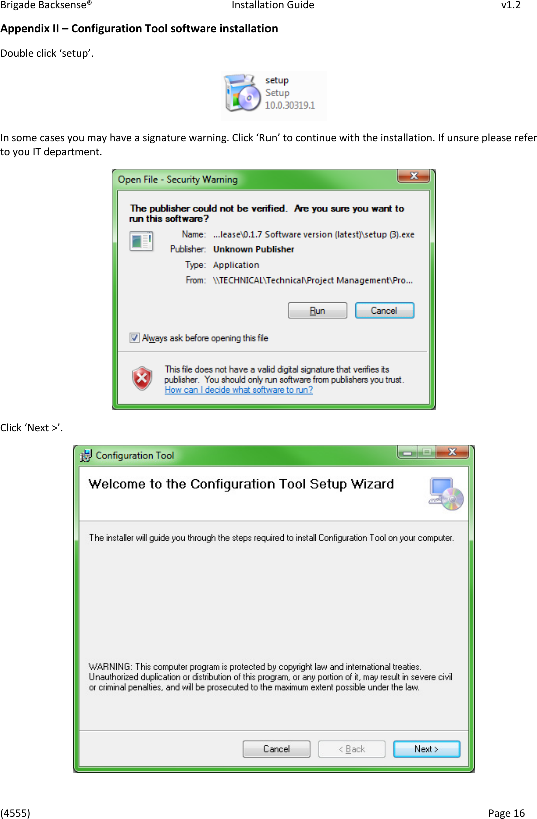 Brigade Backsense®   Installation Guide         v1.2 (4555)      Page 16    Appendix II – Configuration Tool software installation Doule lik setup.  I soe ases ou a hae a sigatue aig. Clik ‘u to otiue ith the istallatio. If usue please efe to you IT department.  Clik Net &gt;.   