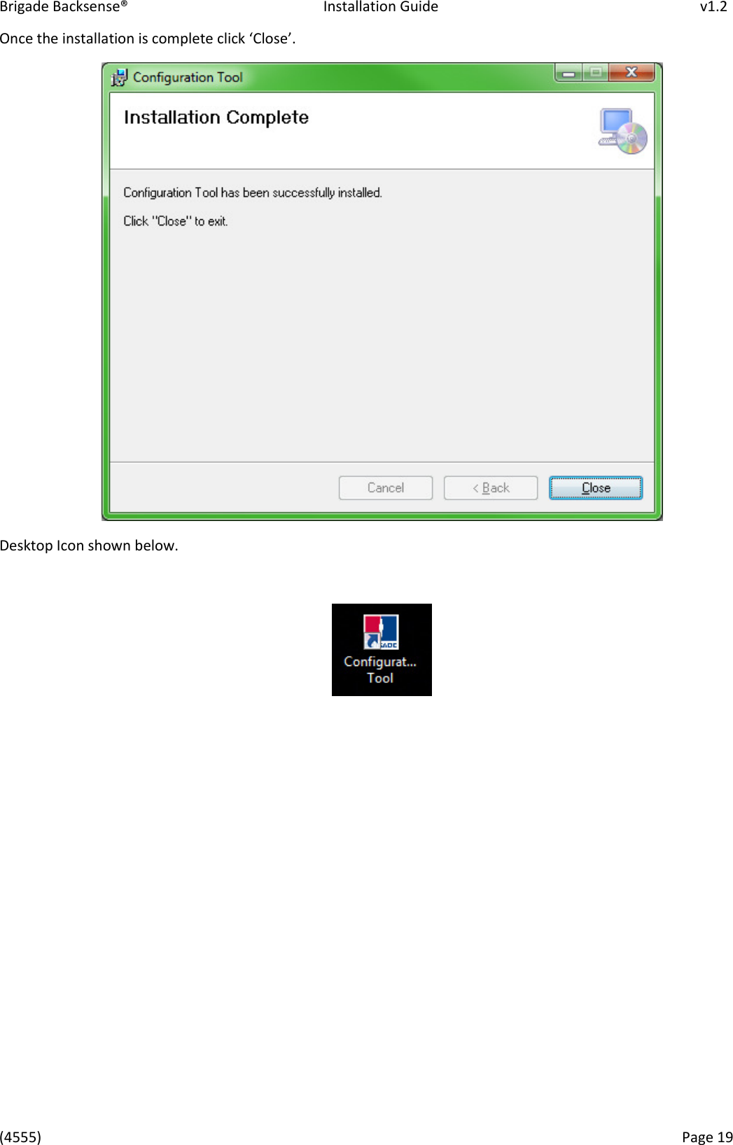 Brigade Backsense®   Installation Guide         v1.2 (4555)      Page 19    Oe the istallatio is oplete lik Close.  Desktop Icon shown below.               