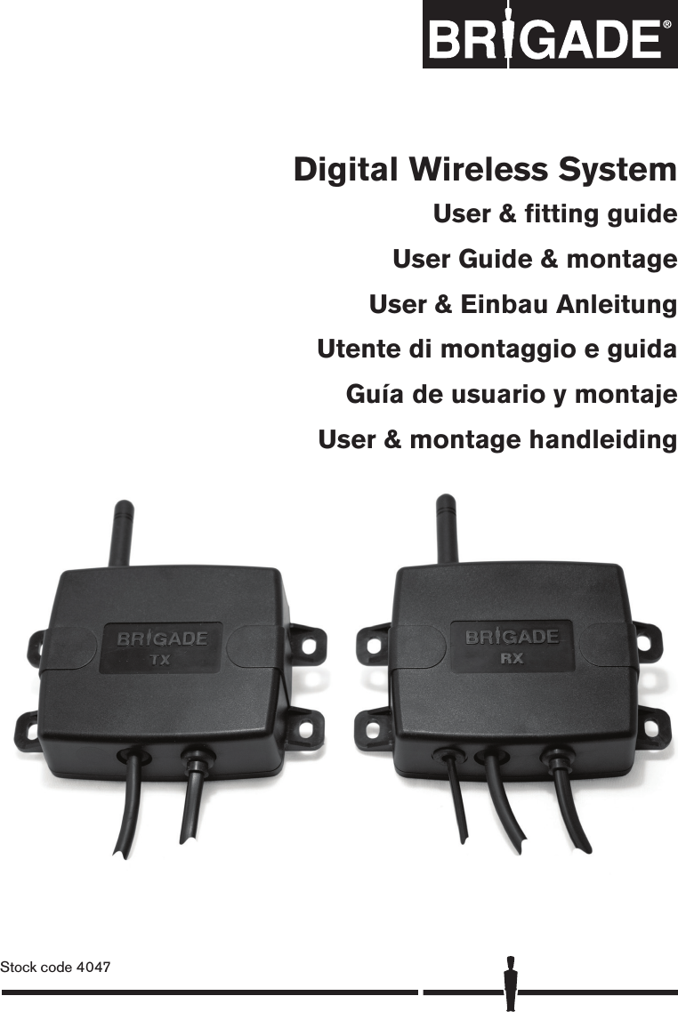 Digital Wireless SystemUser &amp; ﬁtting guideUser Guide &amp; montageUser &amp; Einbau AnleitungUtente di montaggio e guidaGuía de usuario y montajeUser &amp; montage handleidingStock code 4047 