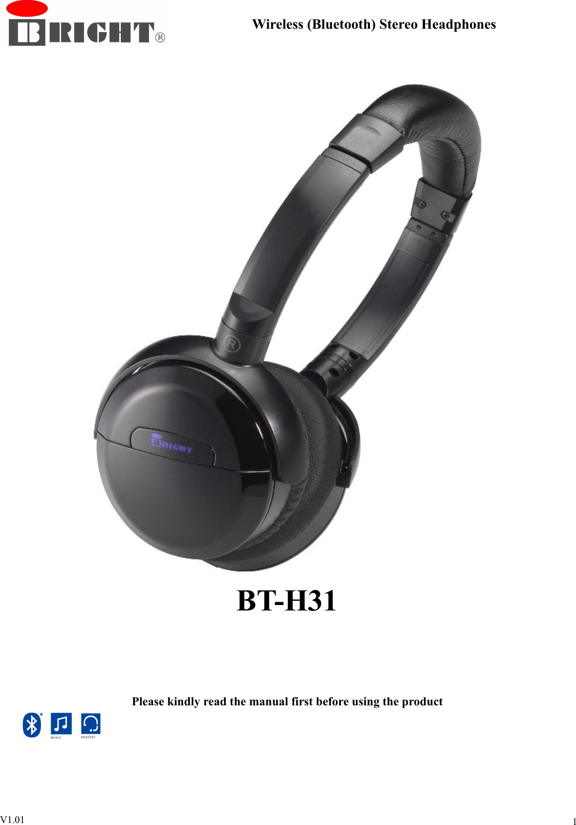 Wireless (Bluetooth) Stereo HeadphonesBT-H31 1Please kindly read the manual first before using the productV1.01