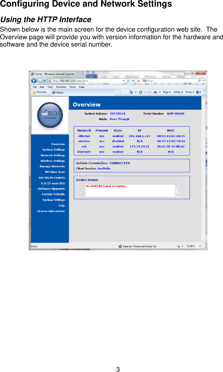  3Configuring Device and Network Settings Using the HTTP Interface Shown below is the main screen for the device configuration web site.  The Overview page will provide you with version information for the hardware and software and the device serial number.     