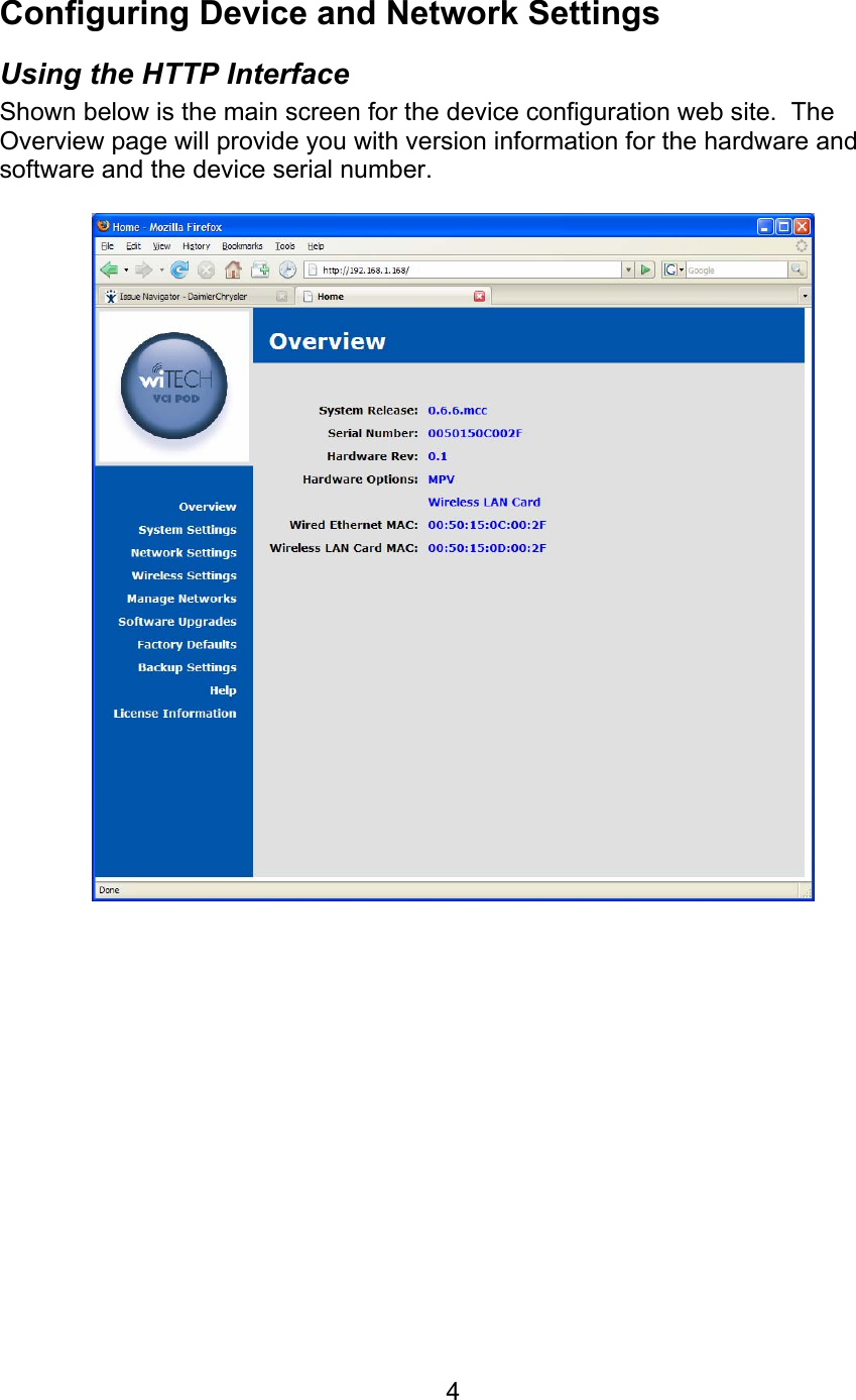   4Configuring Device and Network Settings Using the HTTP Interface Shown below is the main screen for the device configuration web site.  The Overview page will provide you with version information for the hardware and software and the device serial number.    