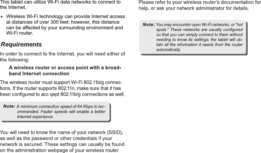 RequirementsM7088Connecting to the InternetNote:Note:17 ENThis tablet can utilize Wi-Fi data networks to connect to the Internet.Wireless Wi-Fi technology can provide Internet access at distances of over 300 feet; however, this distance can be affected by your surrounding environment and Wi-Fi router.