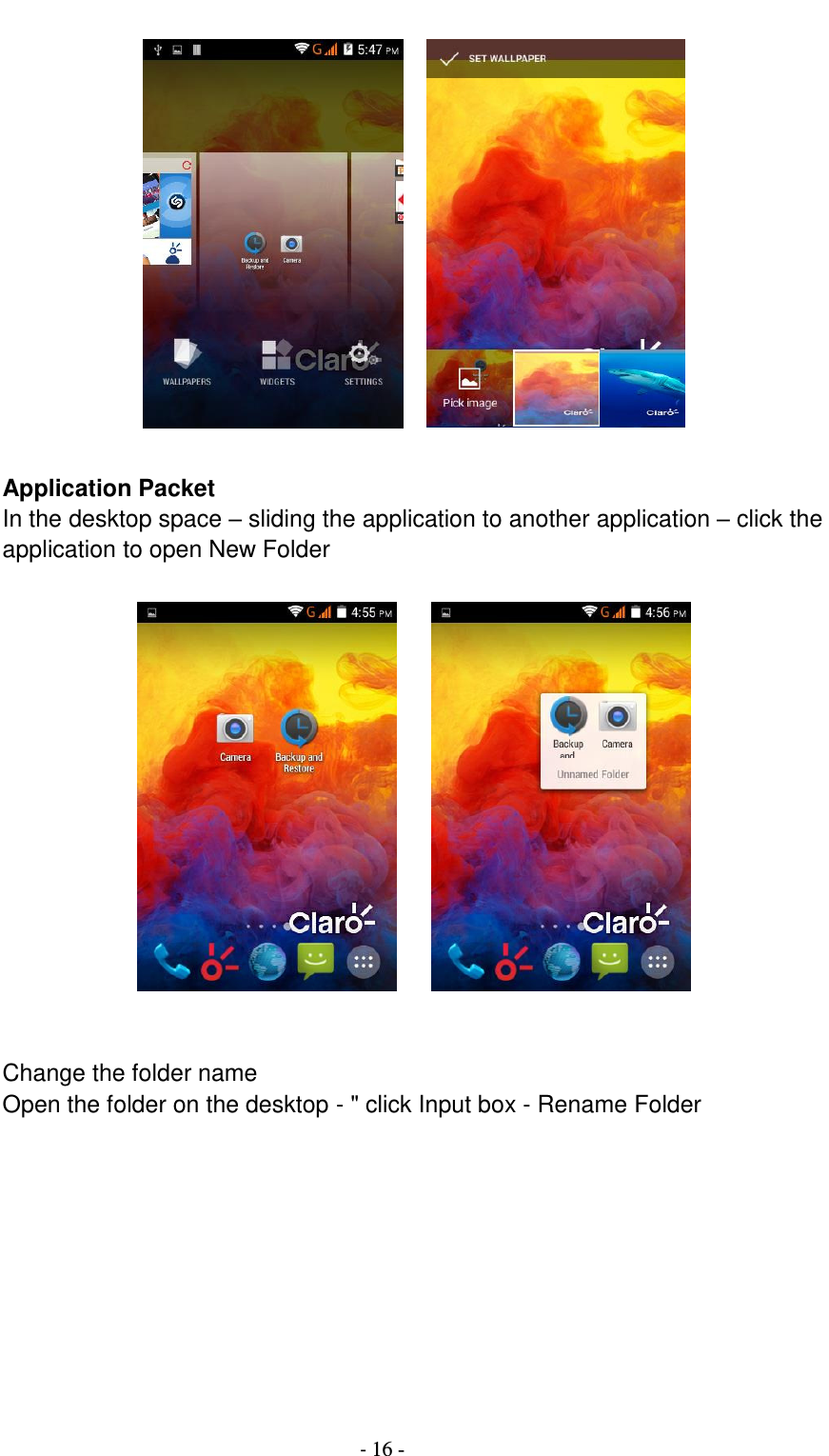                                          - 16 -      Application Packet In the desktop space – sliding the application to another application – click the application to open New Folder               Change the folder name Open the folder on the desktop - &quot; click Input box - Rename Folder  