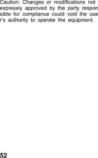  52Caution: Changes or modifications not expressly approved by the party responsible for compliance could void the user‘s authority to operate the equipment. 