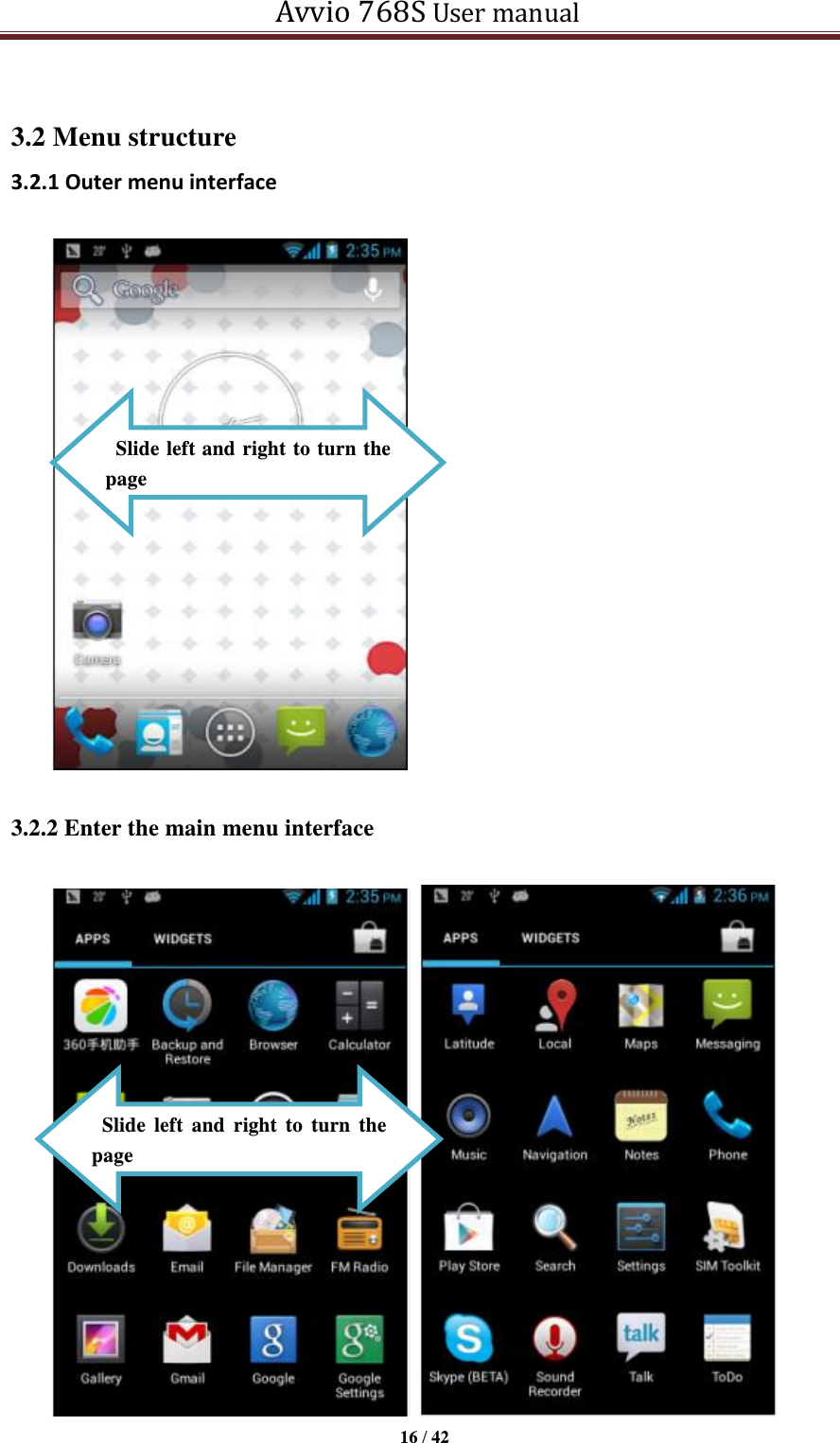   Avvio 768S User manual  16 / 42   3.2 Menu structure 3.2.1 Outer menu interface    3.2.2 Enter the main menu interface     Slide left and right to turn the page Slide left  and right to  turn  the page 