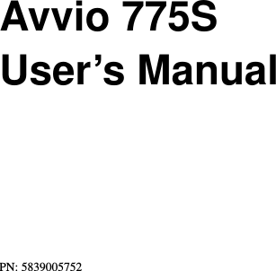  PN: 5839005752         Avvio 775S User’s Manual          